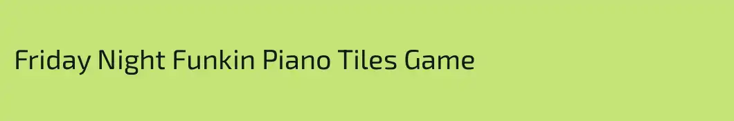 Friday Night Funkin Piano Tiles Game